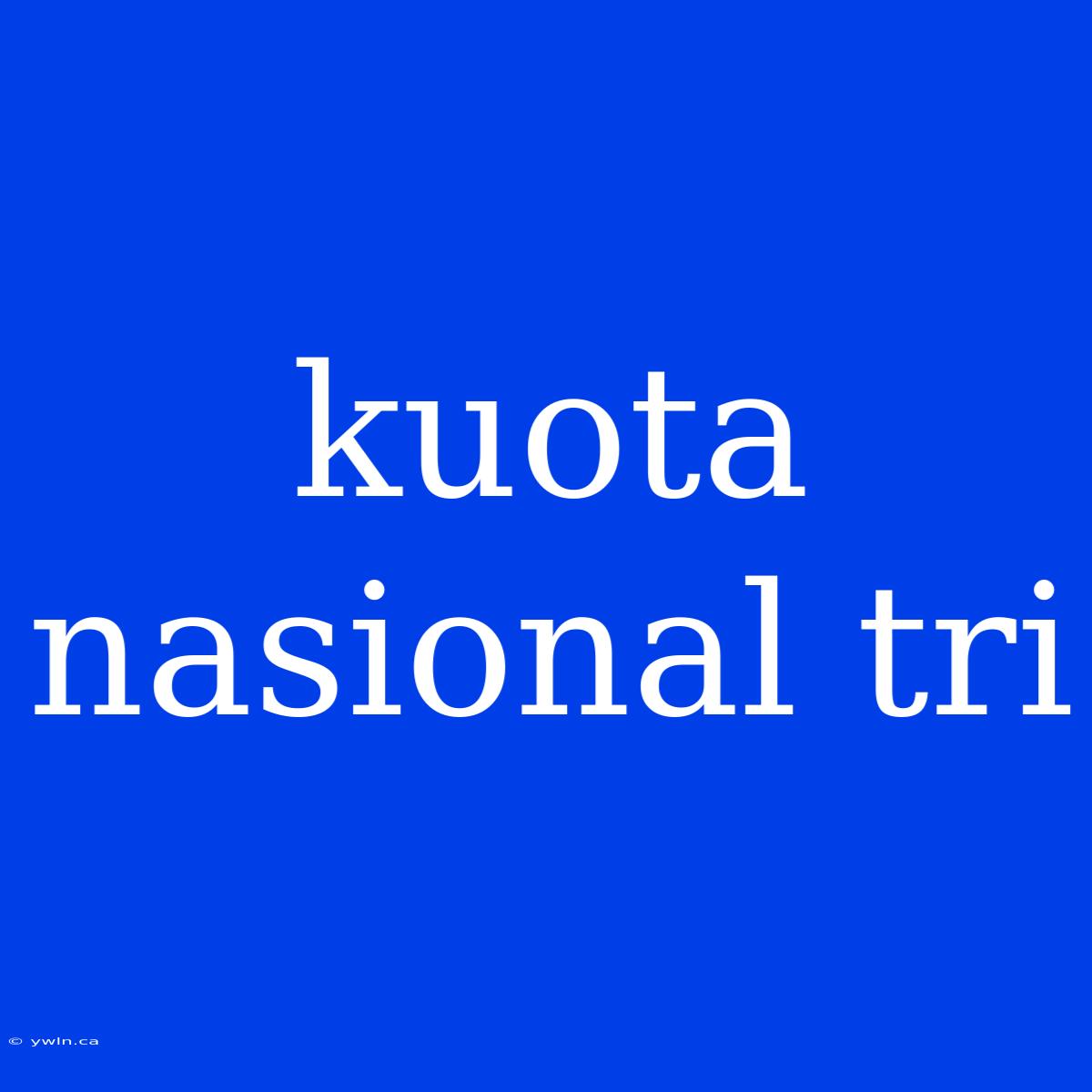 Kuota Nasional Tri