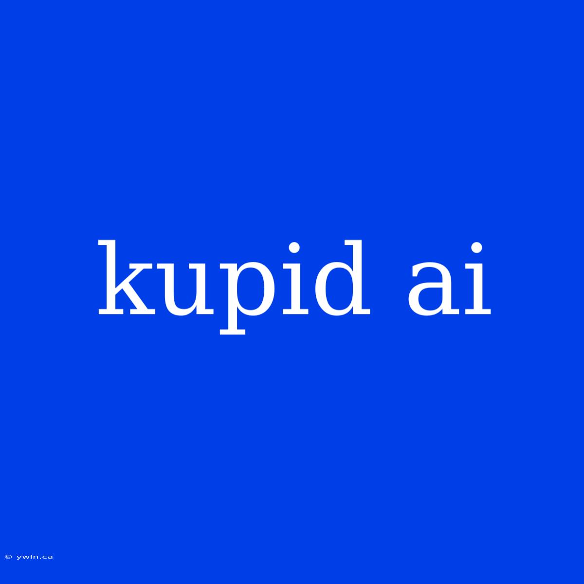 Kupid Ai