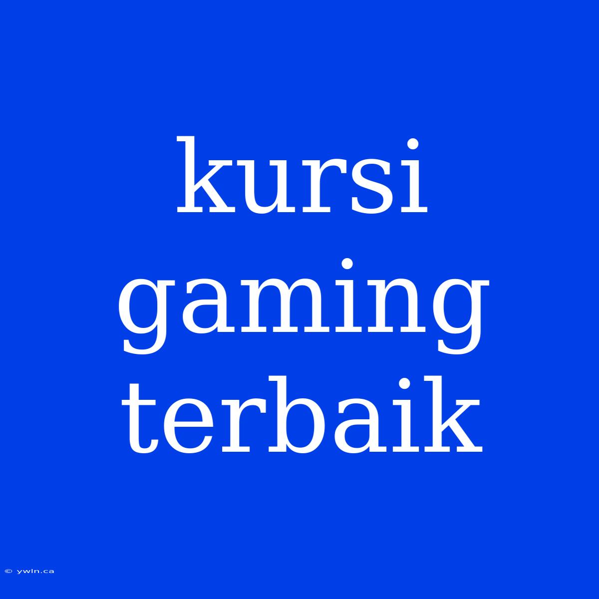 Kursi Gaming Terbaik