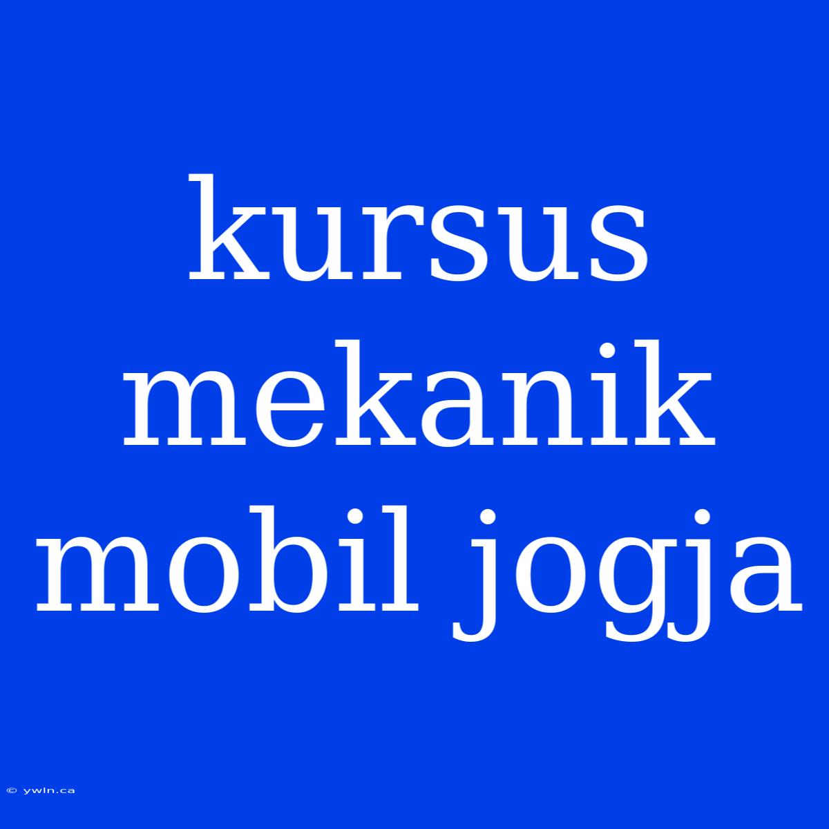 Kursus Mekanik Mobil Jogja