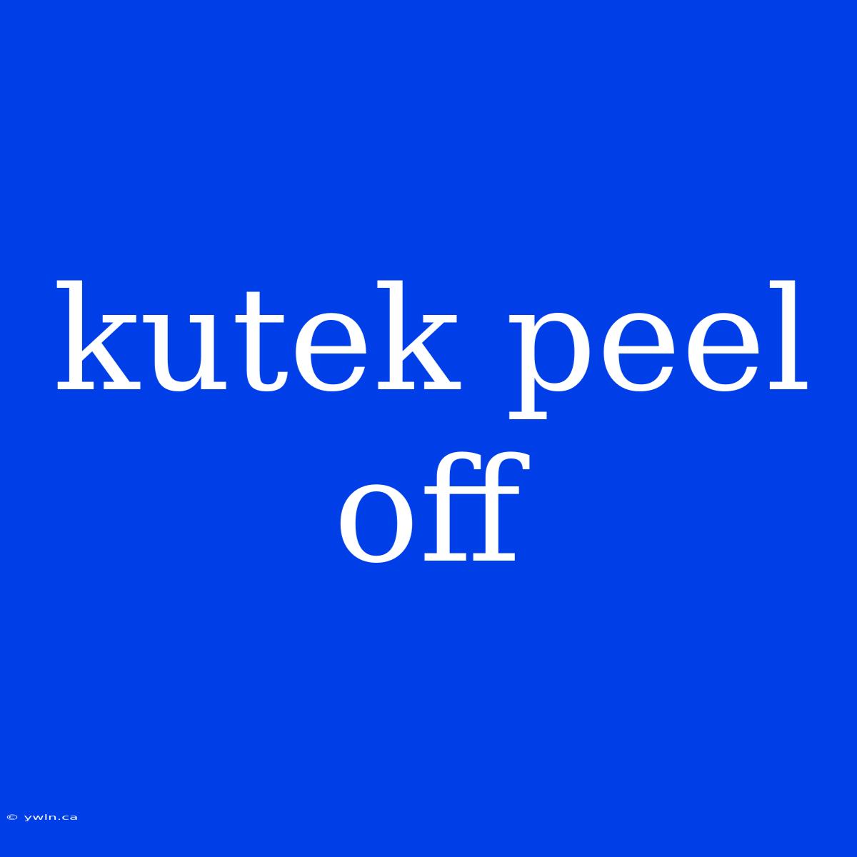 Kutek Peel Off