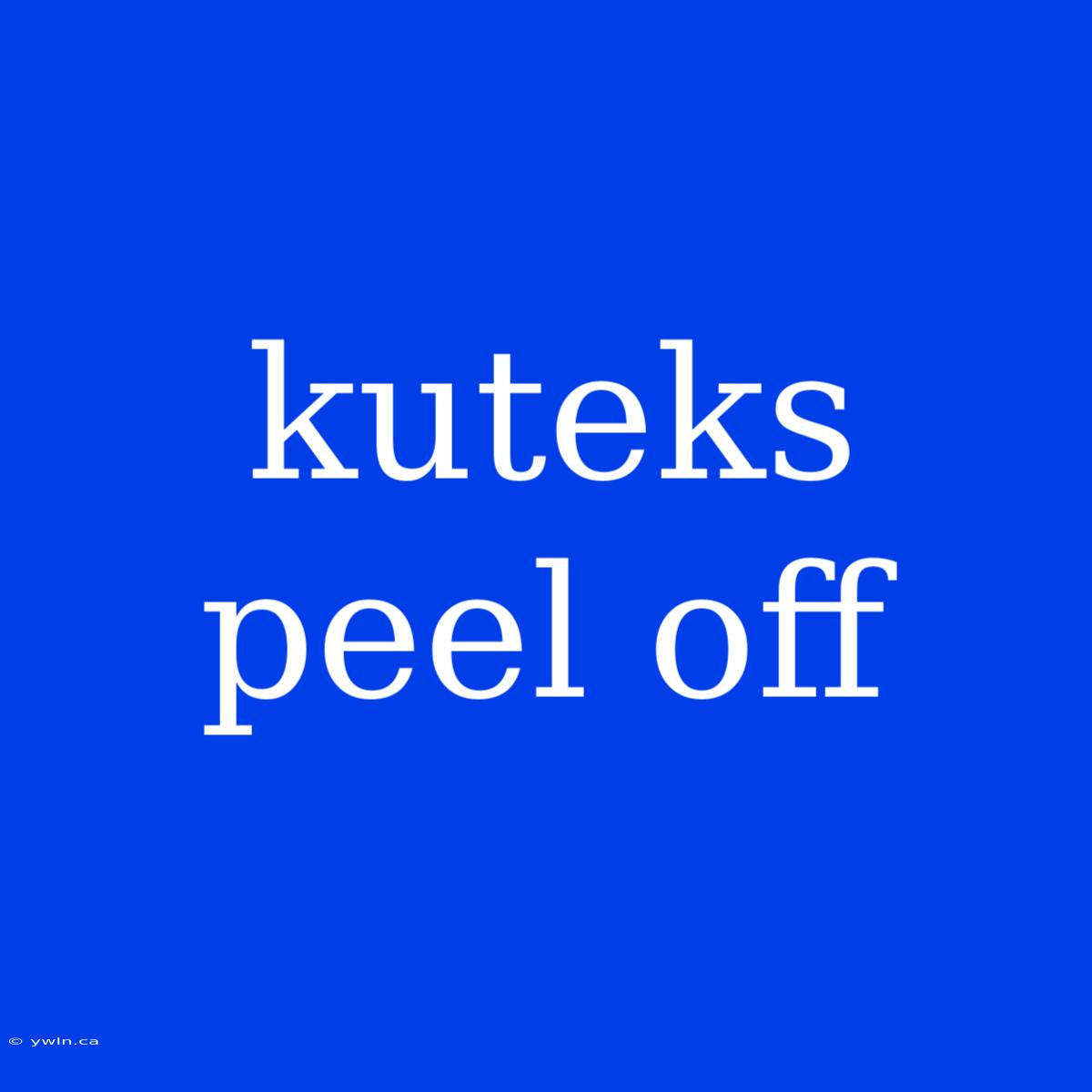 Kuteks Peel Off