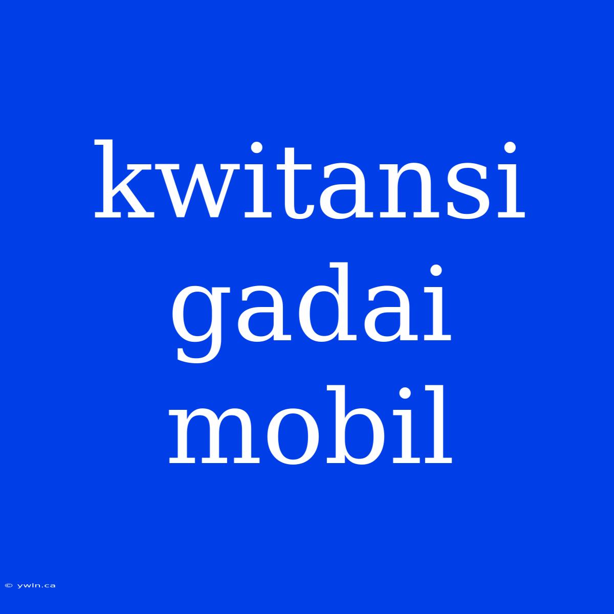 Kwitansi Gadai Mobil