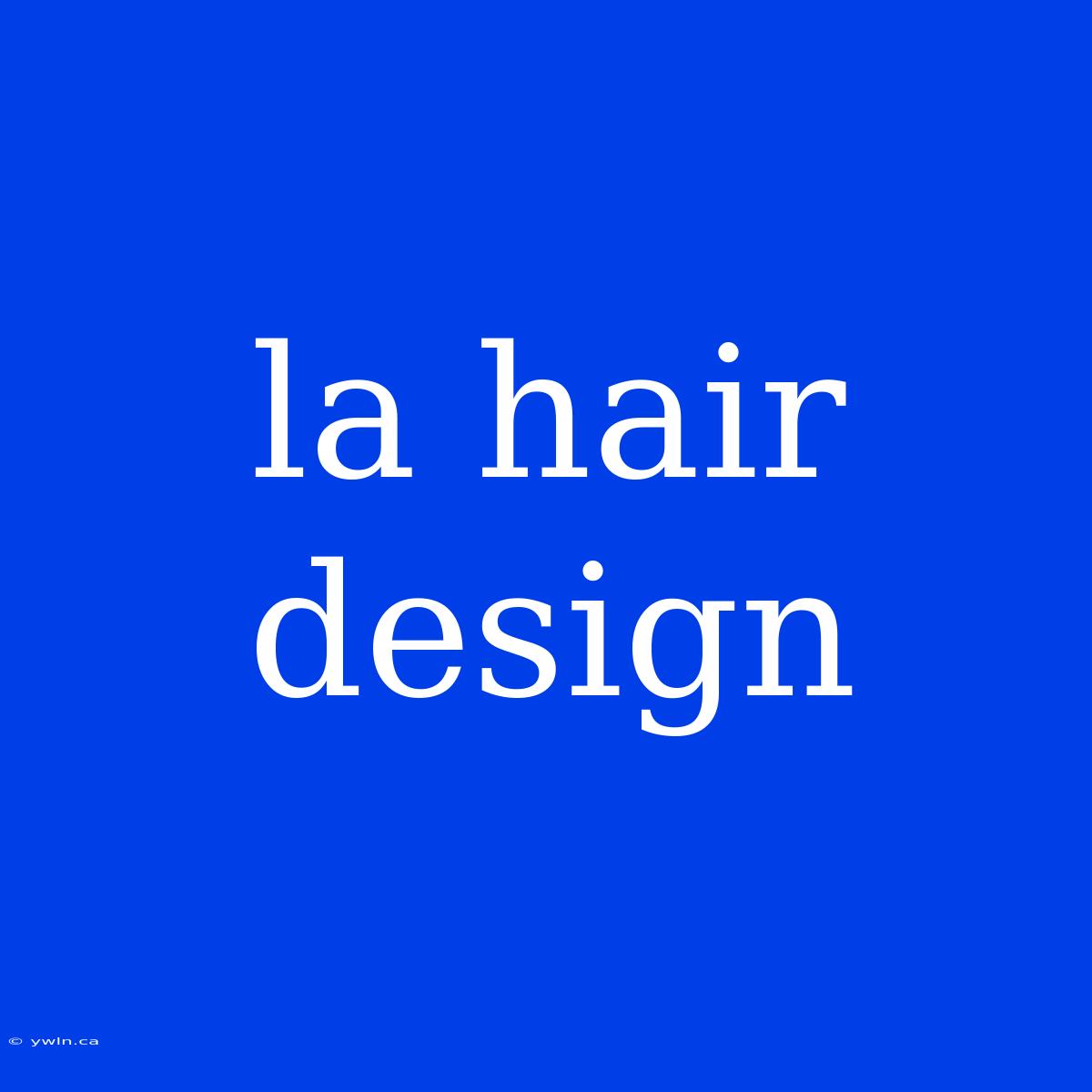 La Hair Design