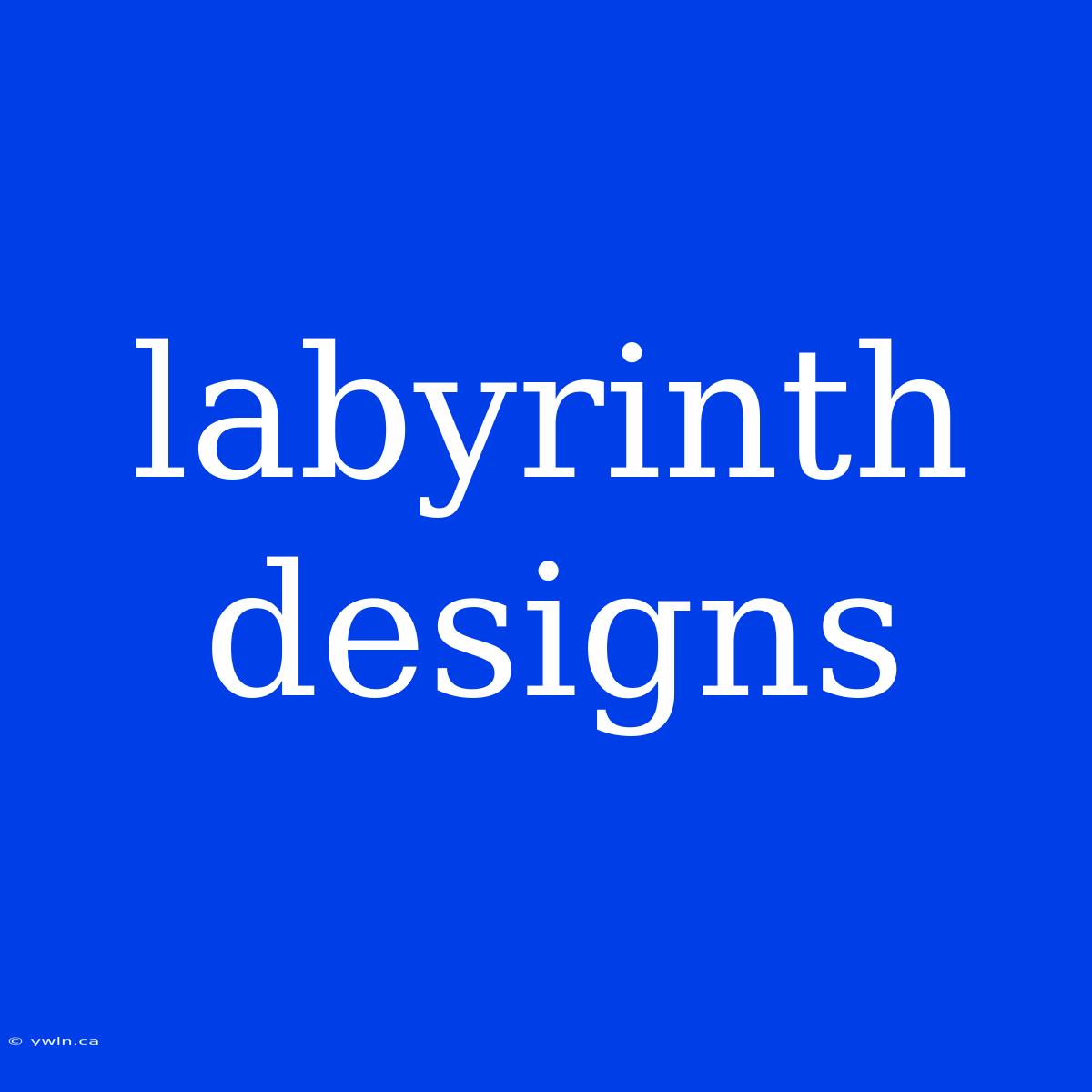 Labyrinth Designs