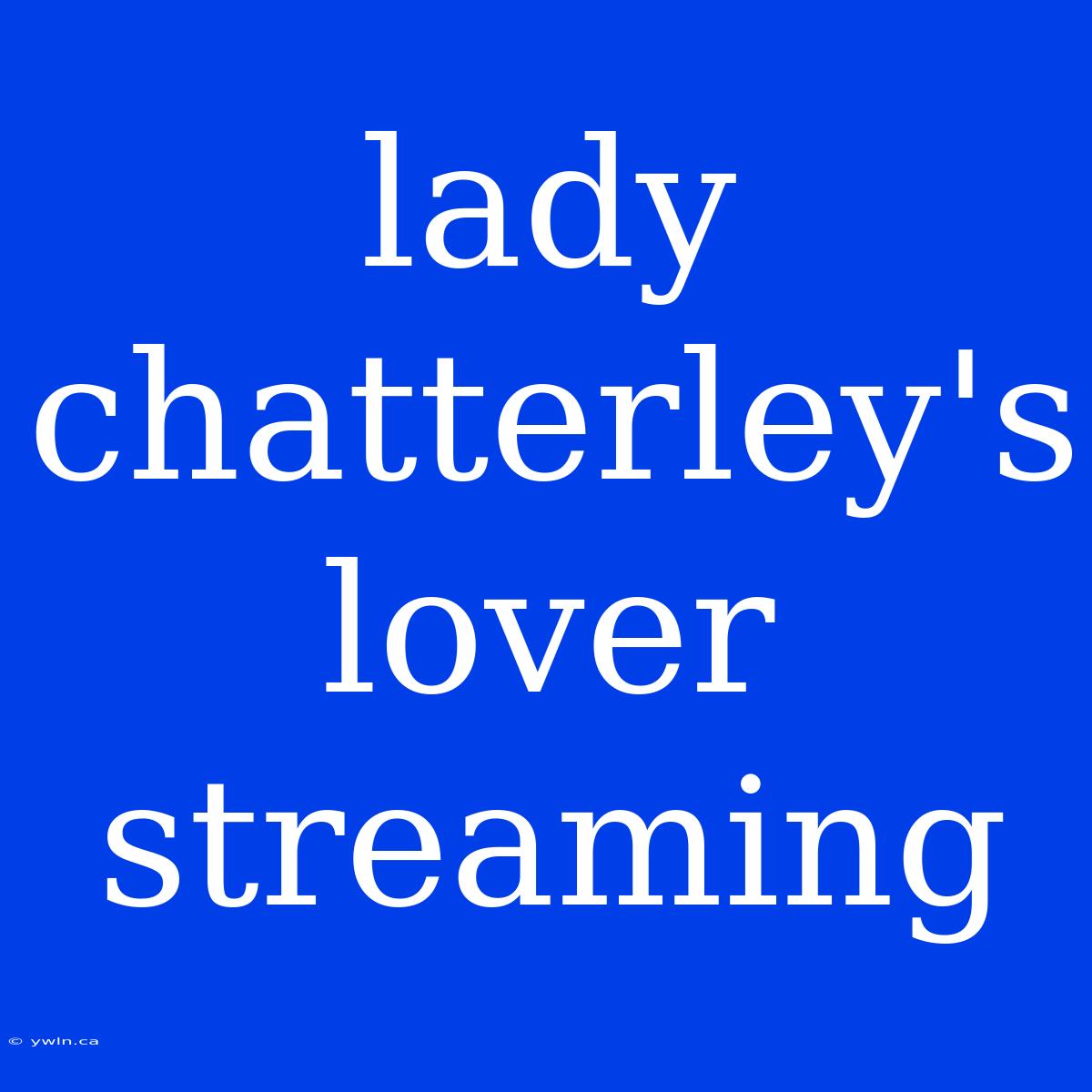 Lady Chatterley's Lover Streaming