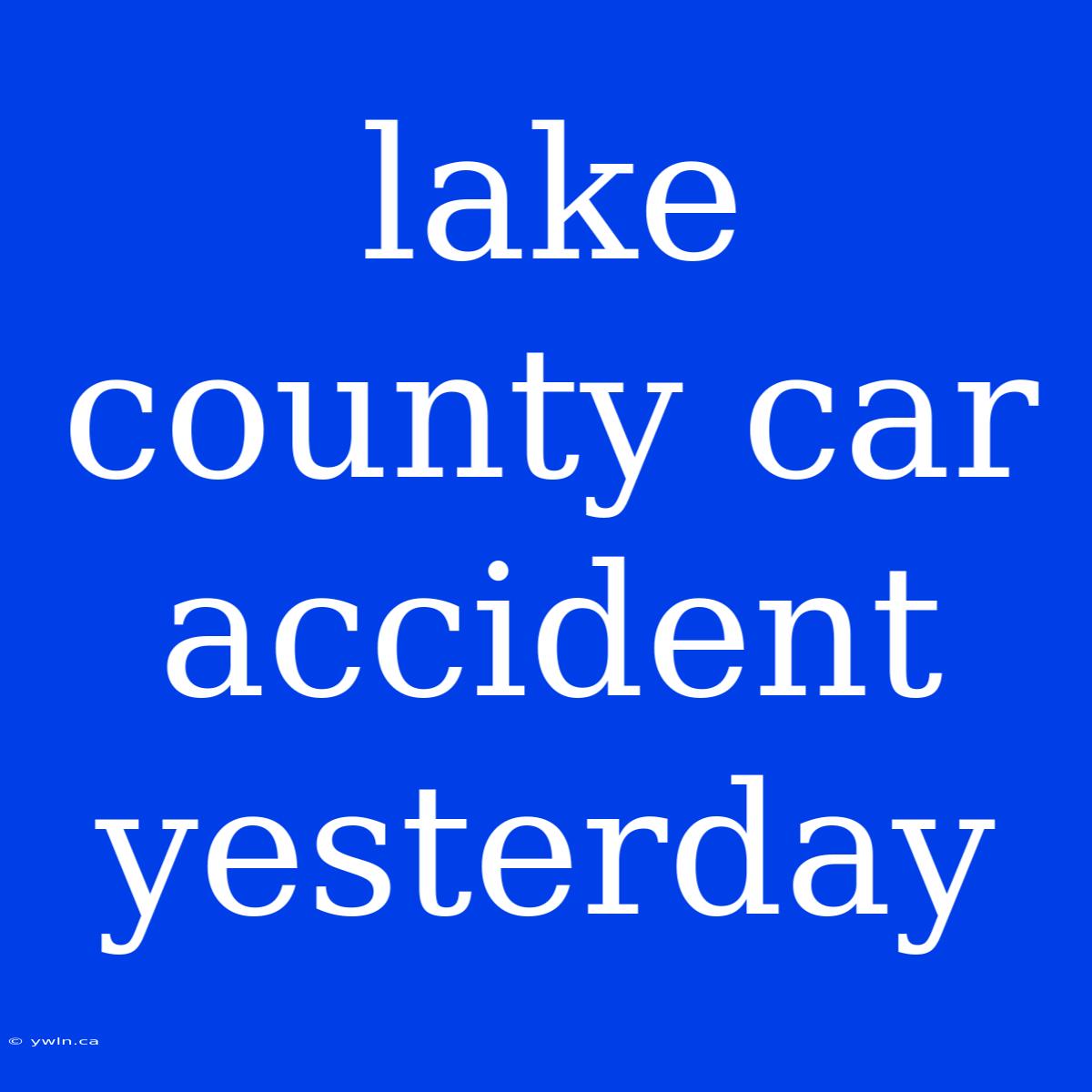 Lake County Car Accident Yesterday