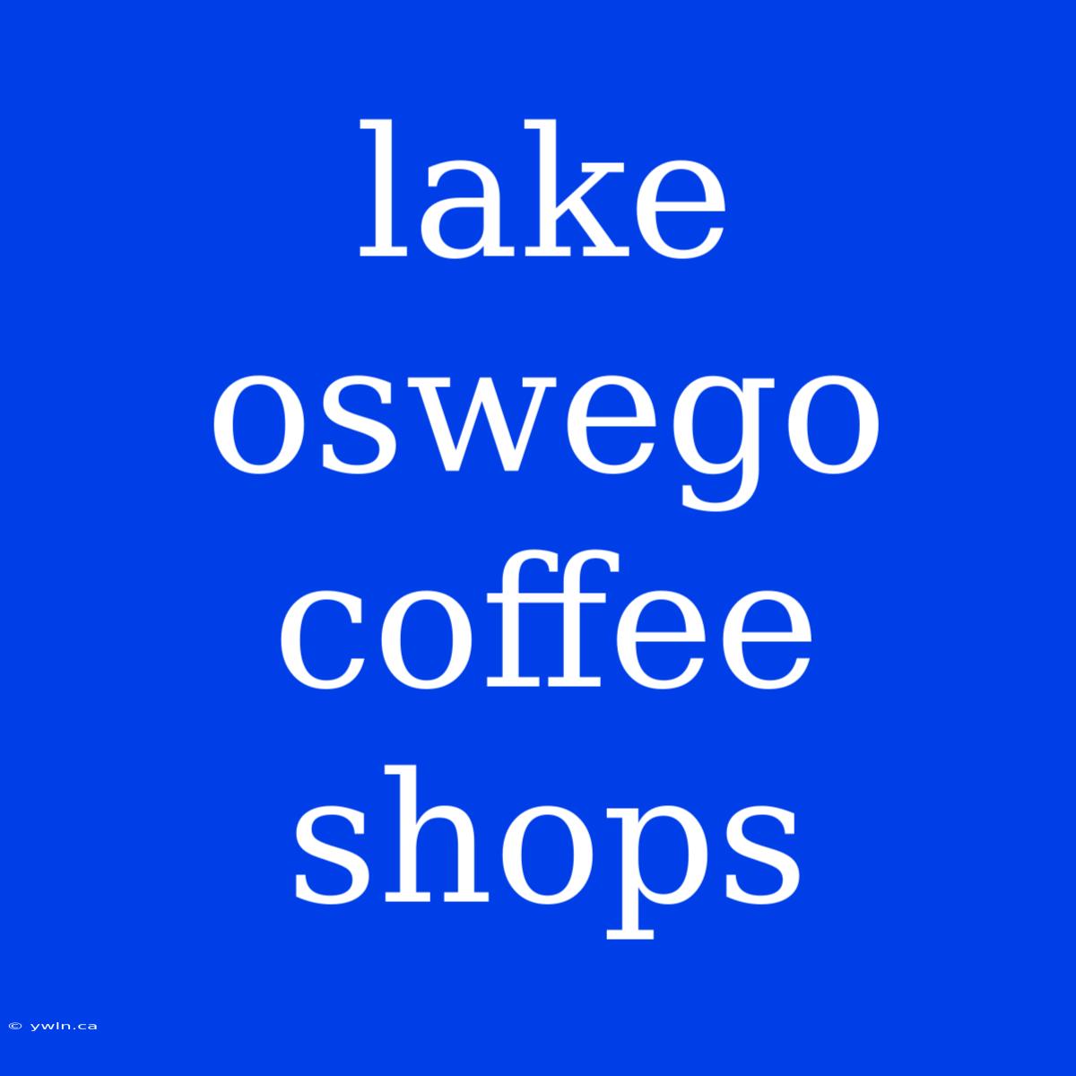 Lake Oswego Coffee Shops