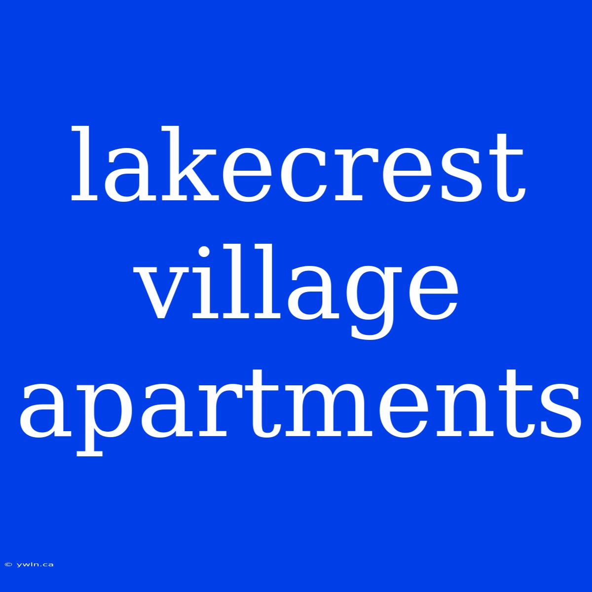 Lakecrest Village Apartments