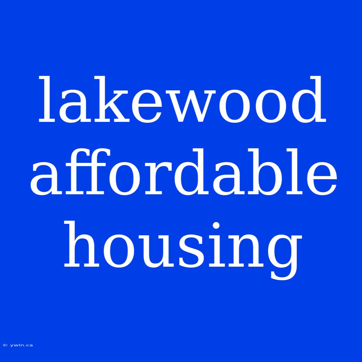 Lakewood Affordable Housing