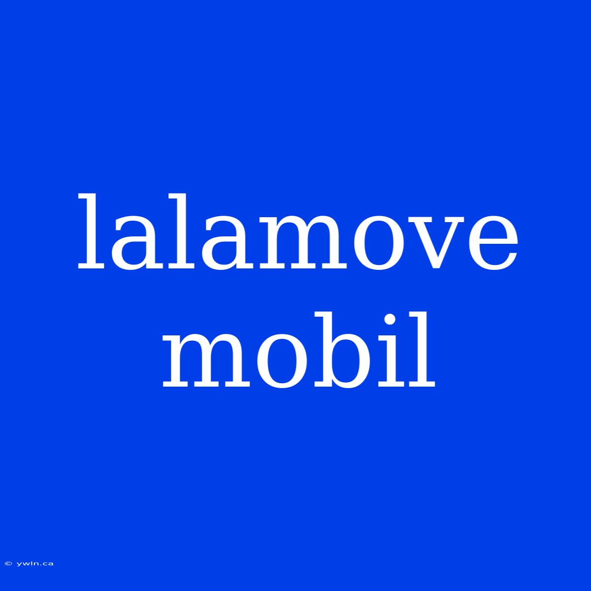 Lalamove Mobil