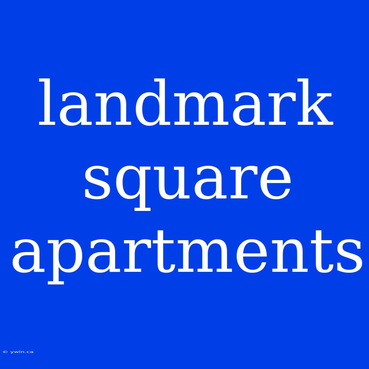 Landmark Square Apartments