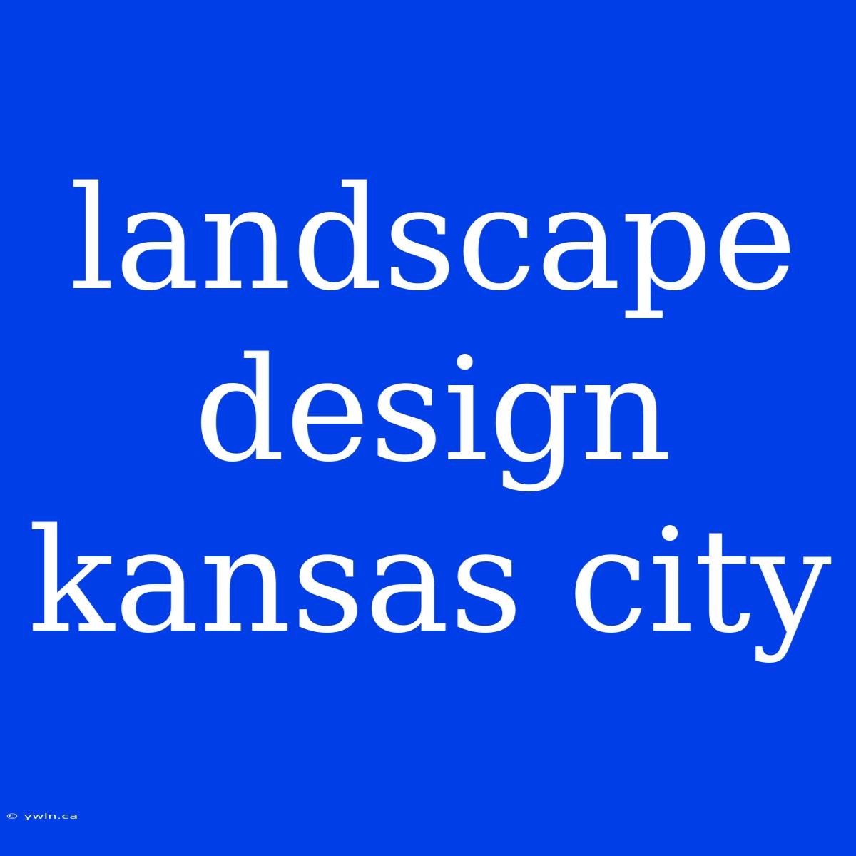 Landscape Design Kansas City