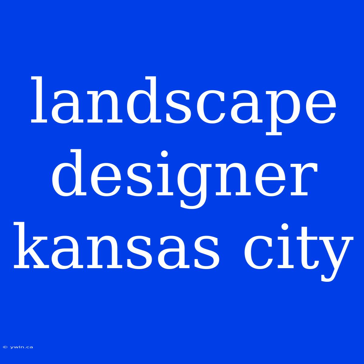 Landscape Designer Kansas City