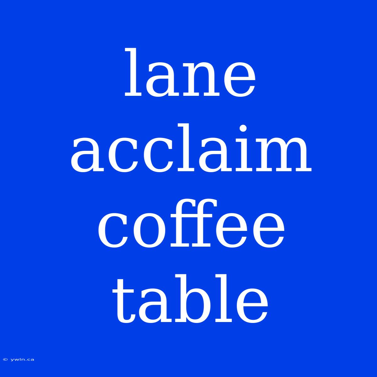 Lane Acclaim Coffee Table