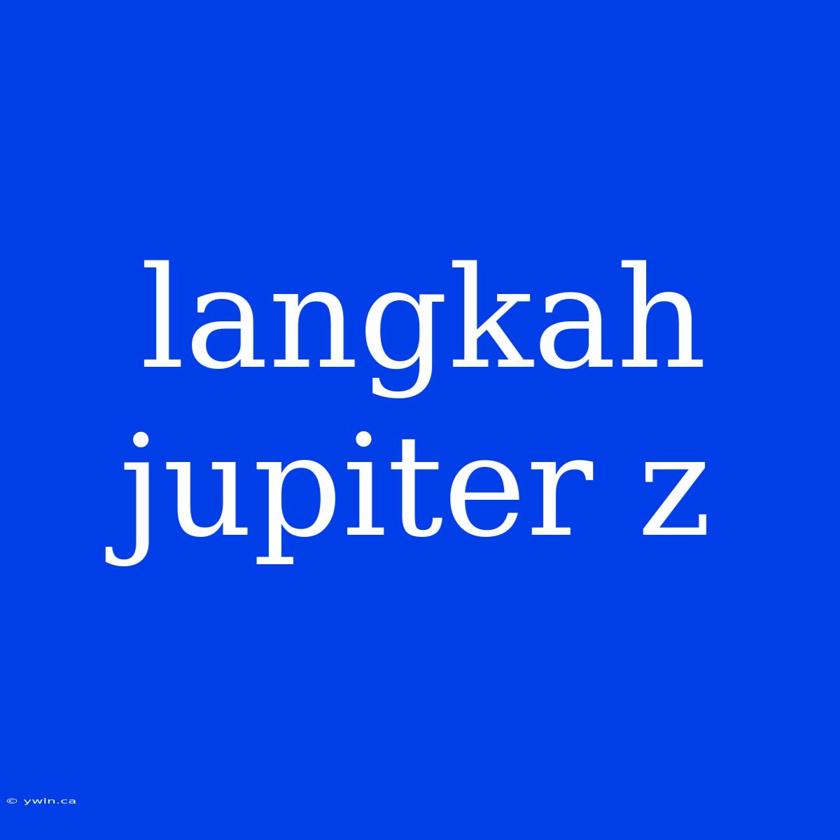 Langkah Jupiter Z