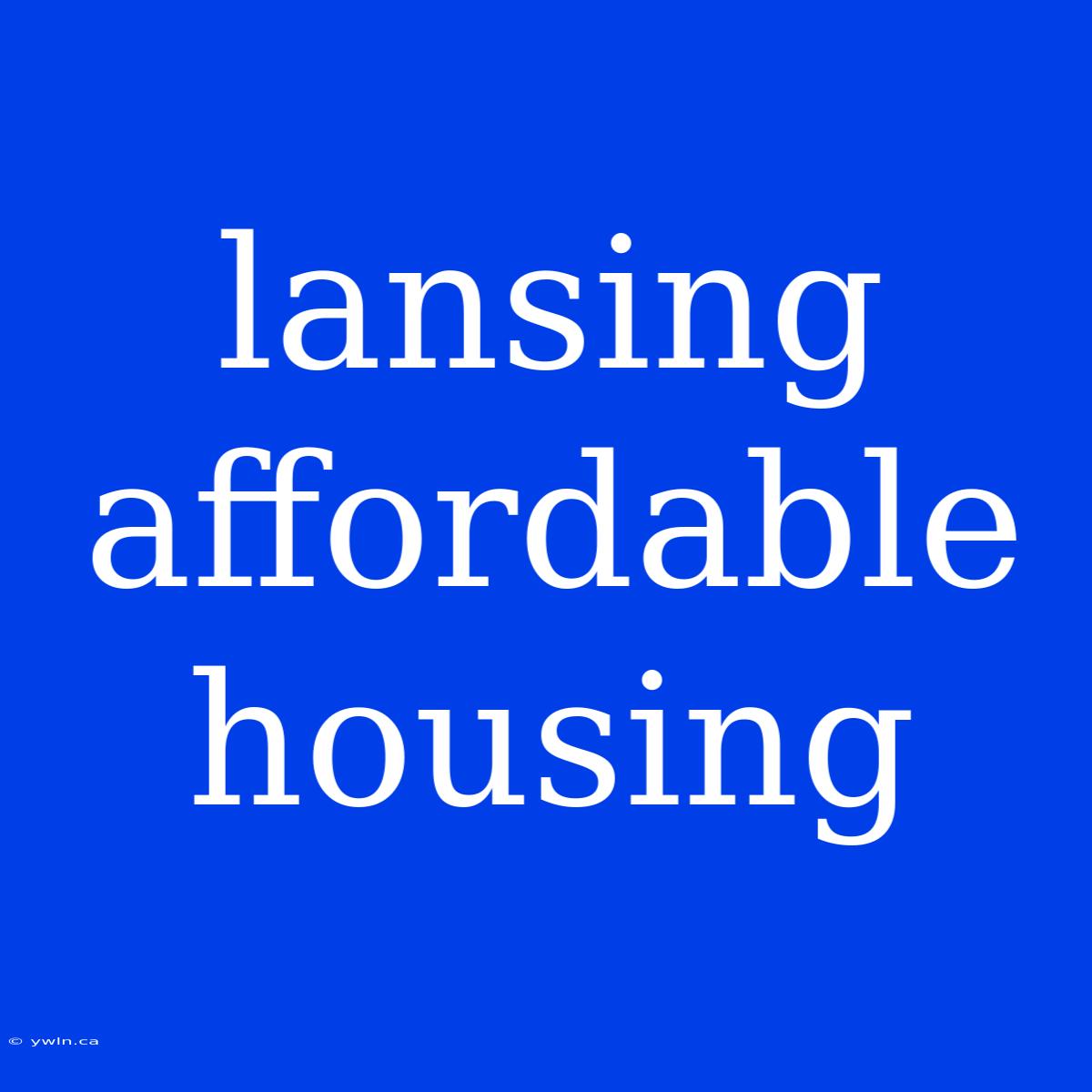 Lansing Affordable Housing