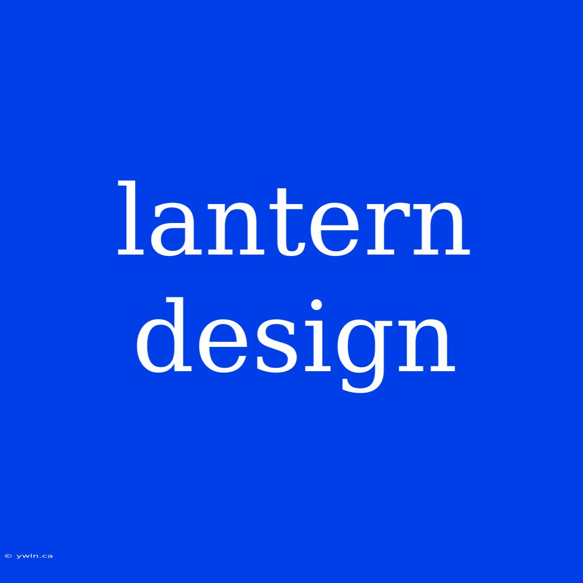 Lantern Design