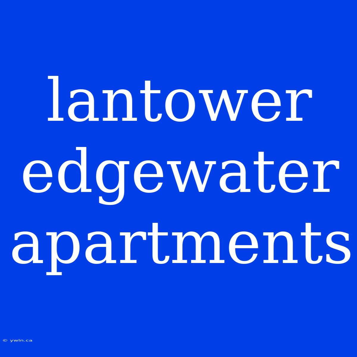 Lantower Edgewater Apartments