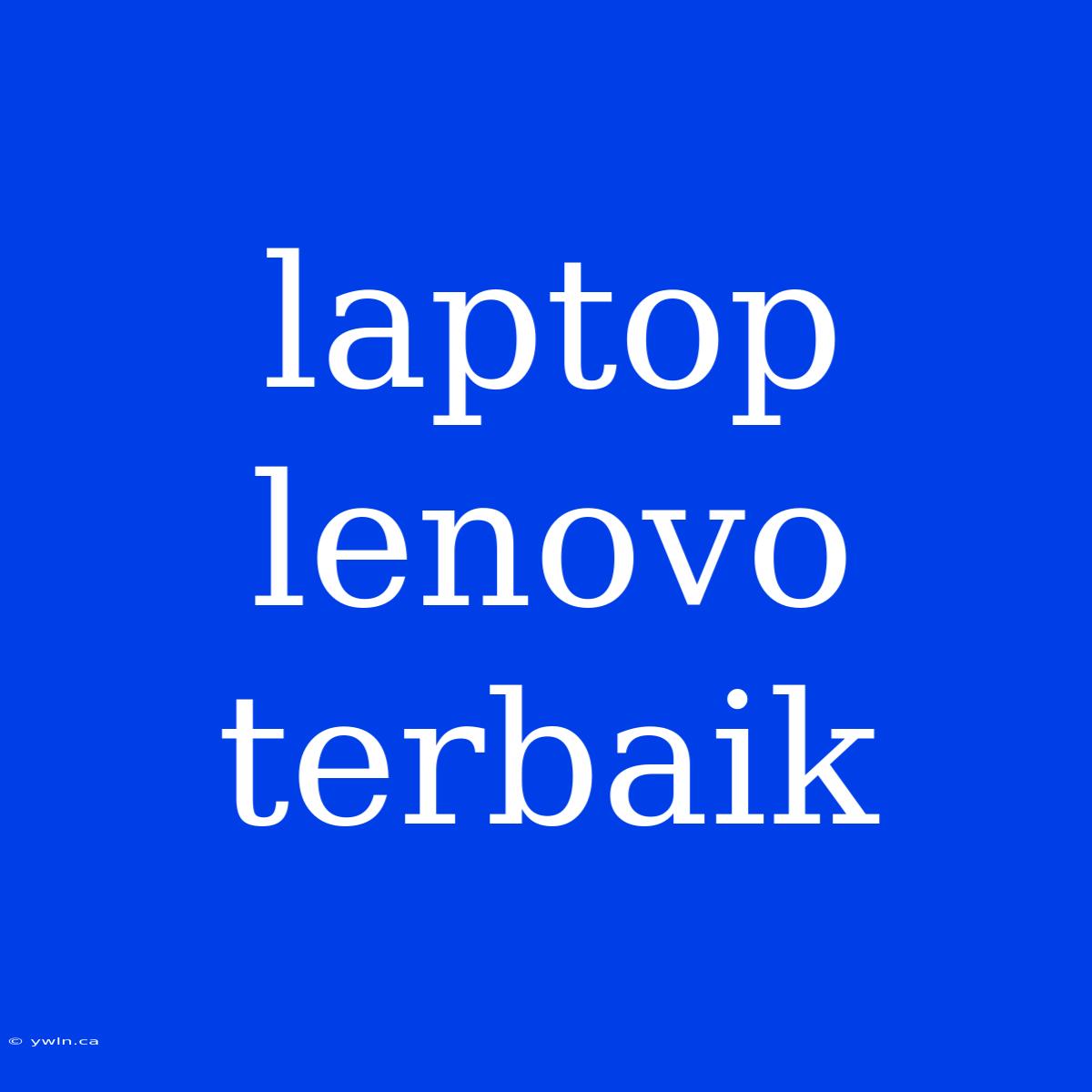 Laptop Lenovo Terbaik