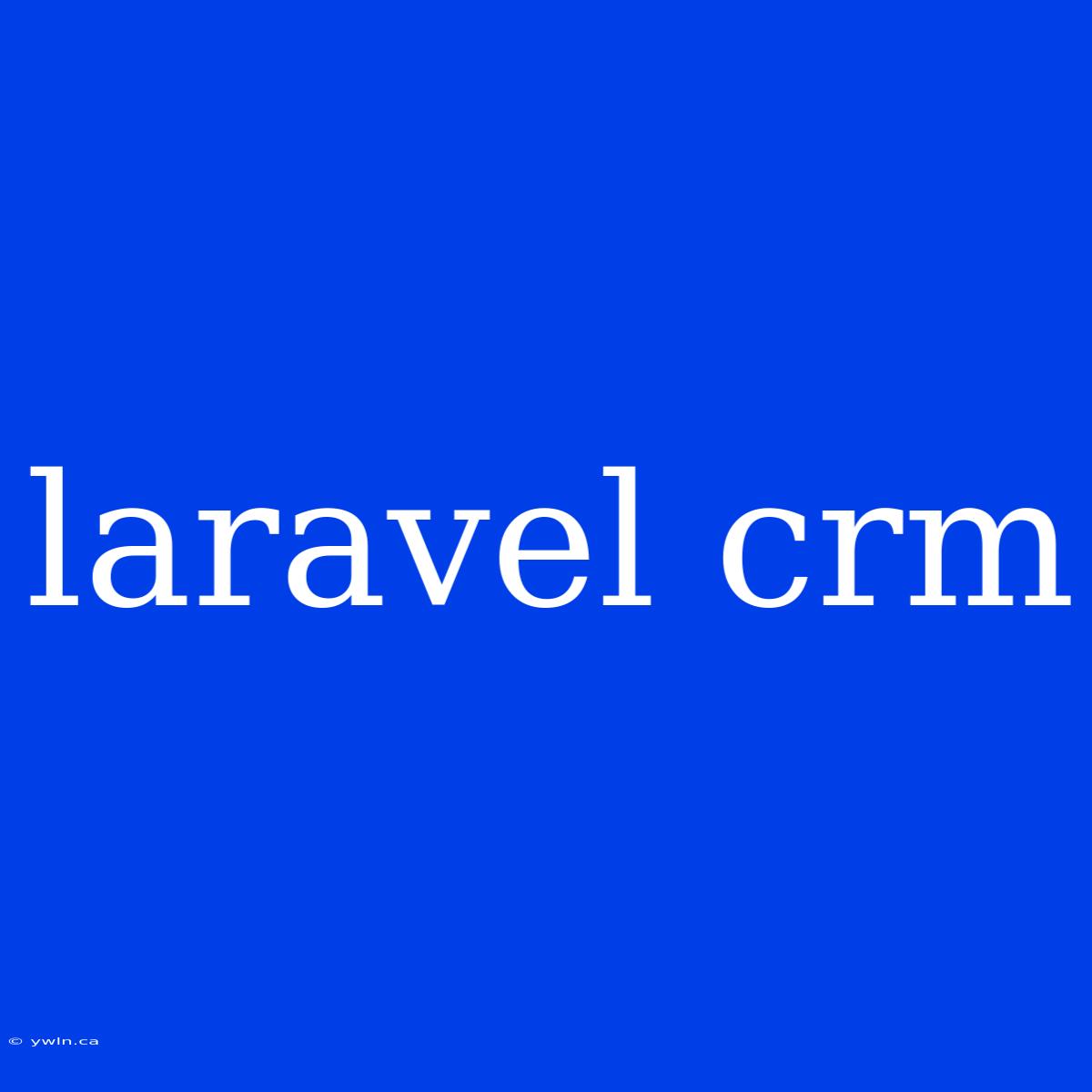 Laravel Crm