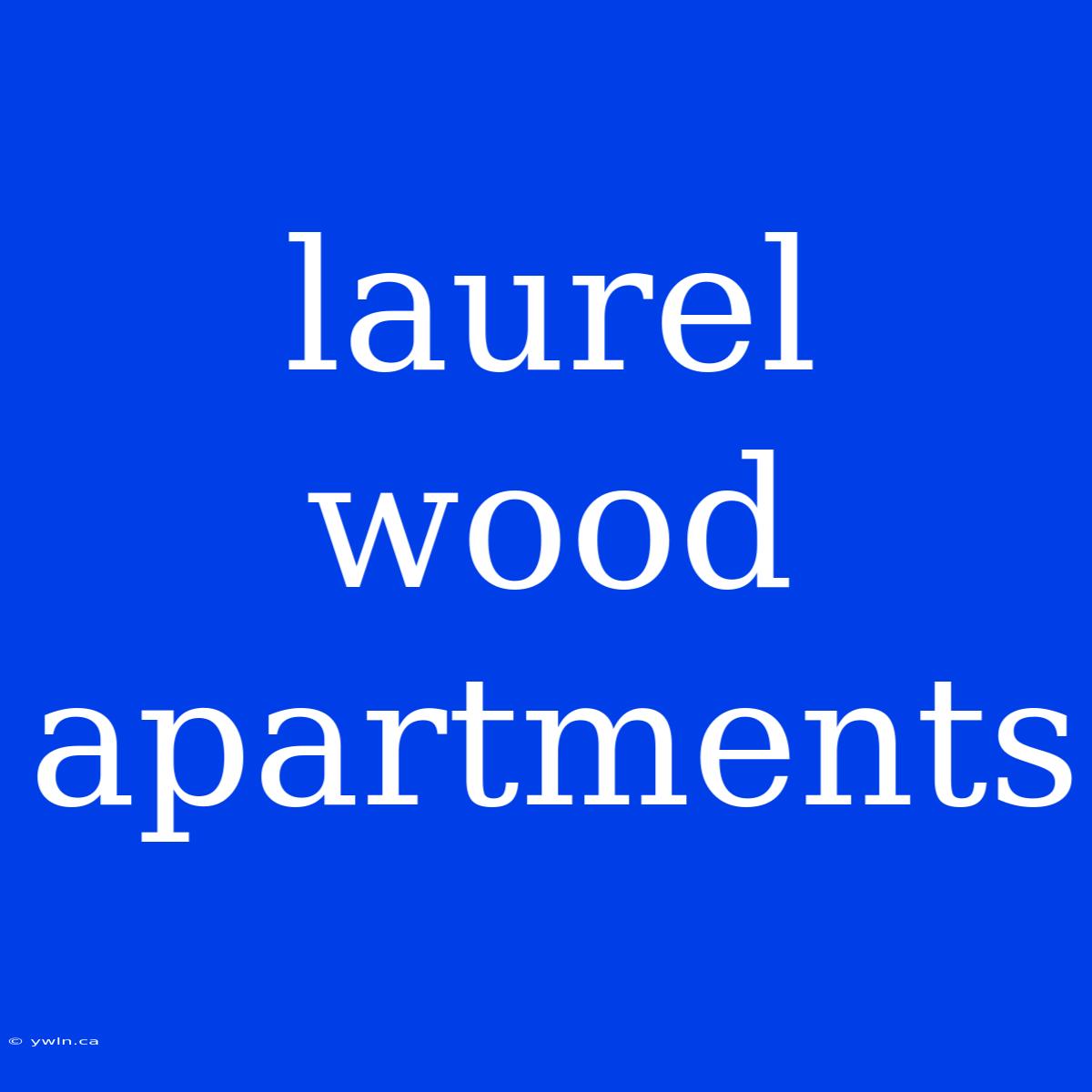 Laurel Wood Apartments