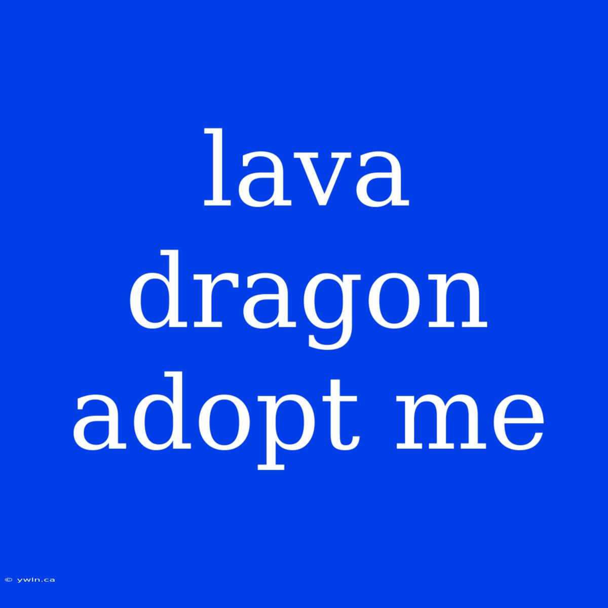 Lava Dragon Adopt Me