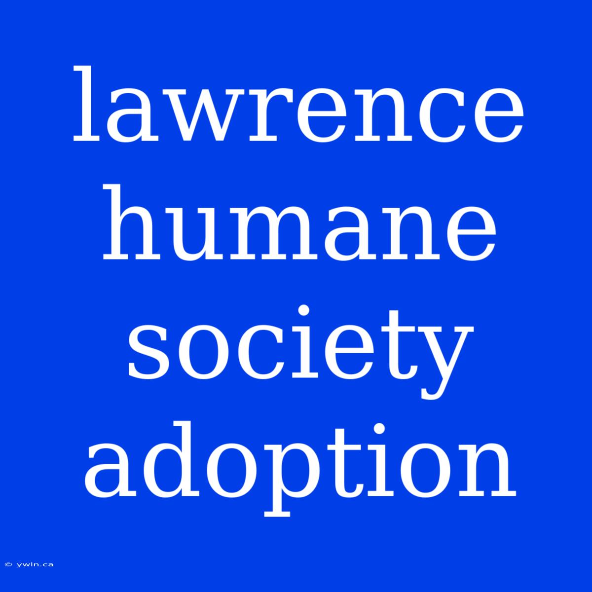 Lawrence Humane Society Adoption