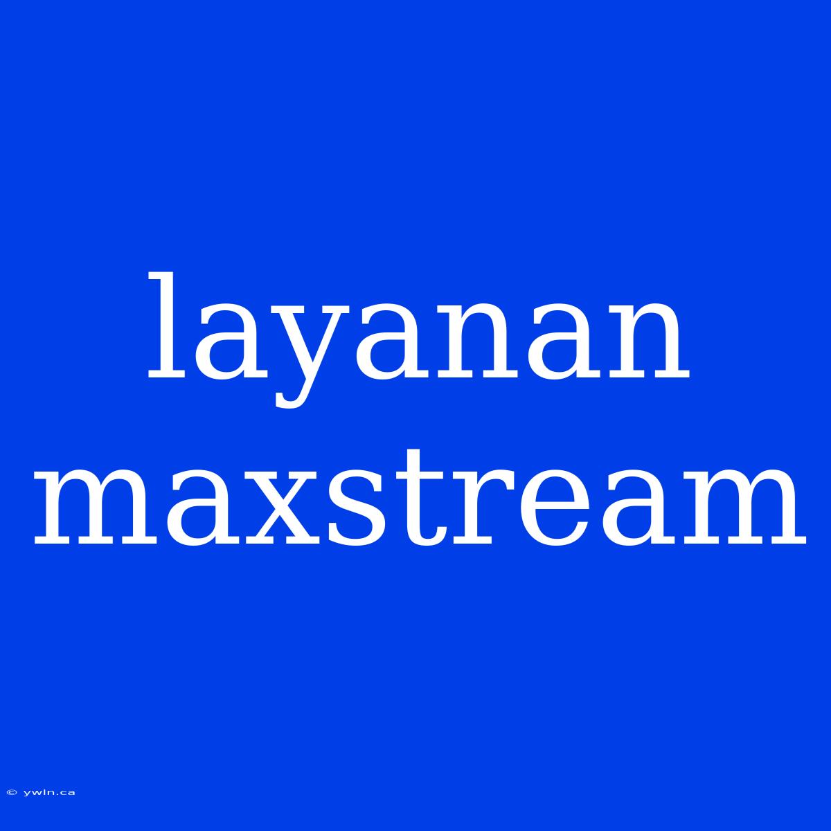 Layanan Maxstream