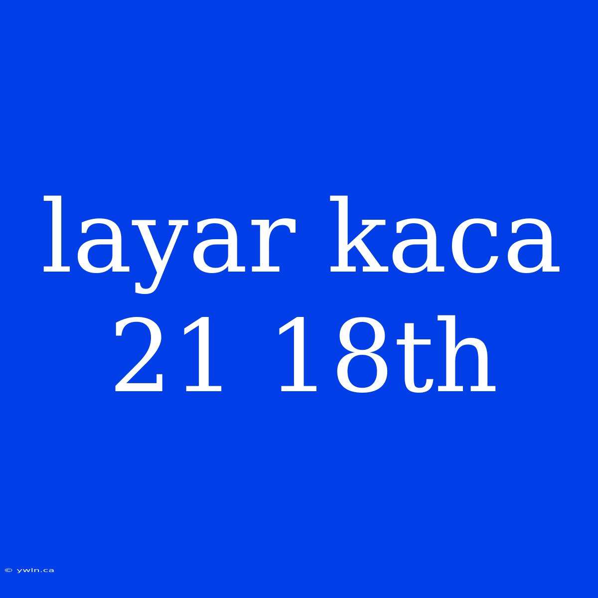 Layar Kaca 21 18th