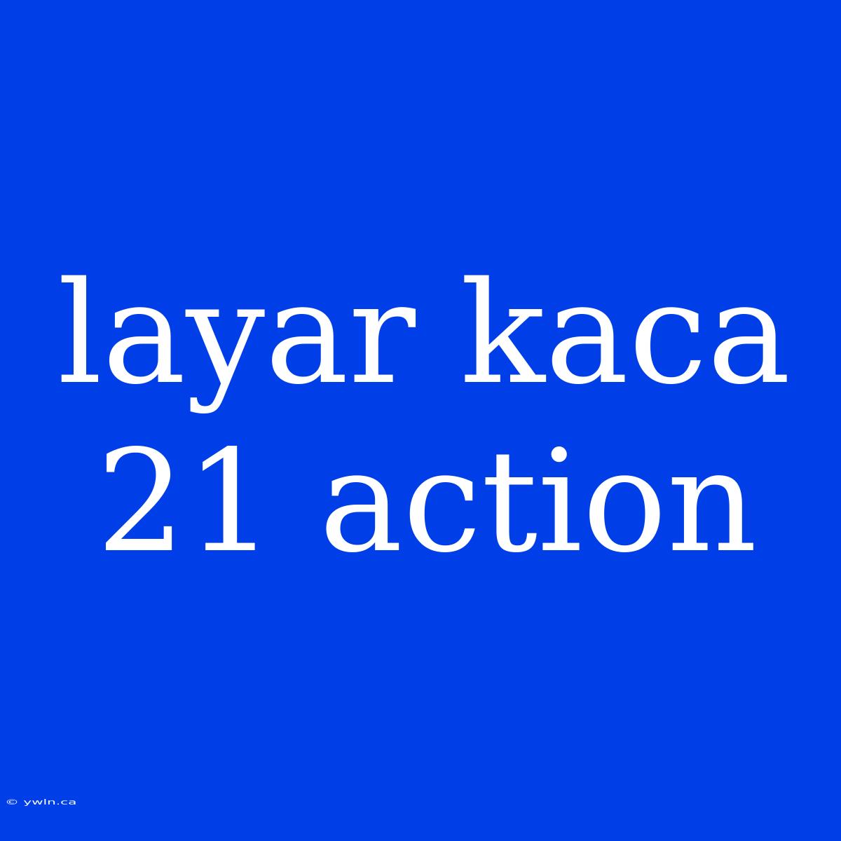 Layar Kaca 21 Action