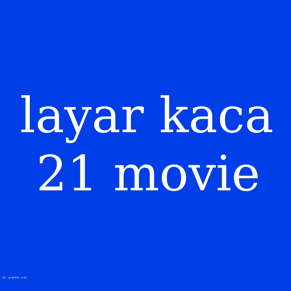 Layar Kaca 21 Movie