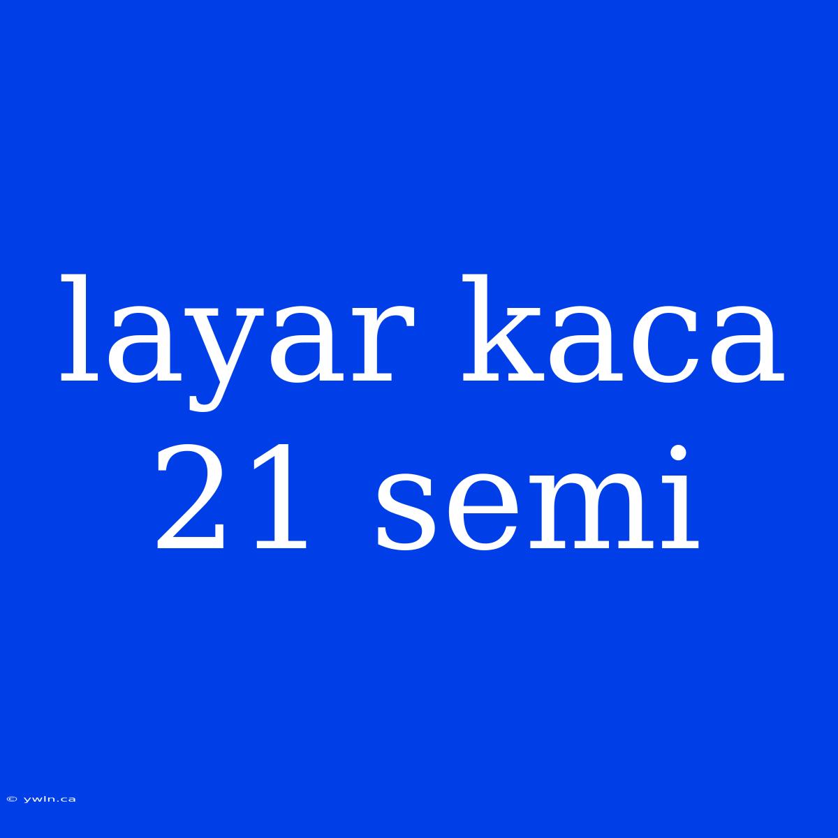 Layar Kaca 21 Semi