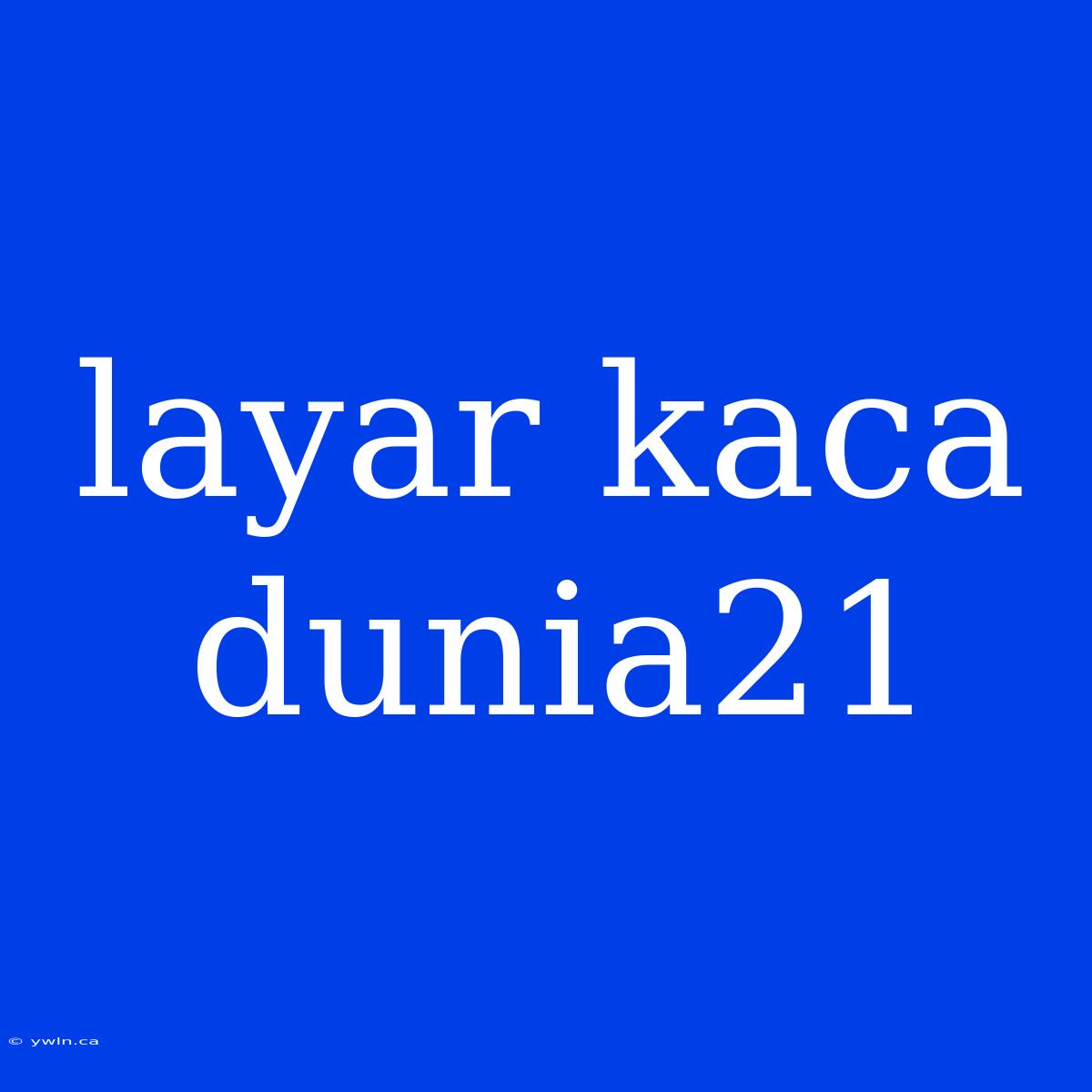 Layar Kaca Dunia21