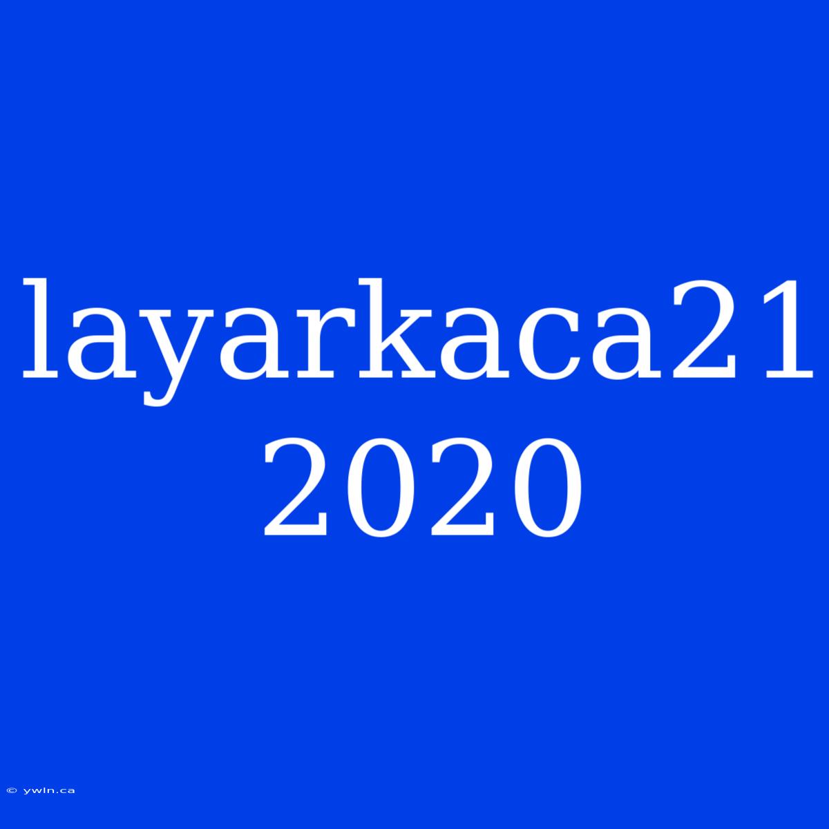 Layarkaca21 2020