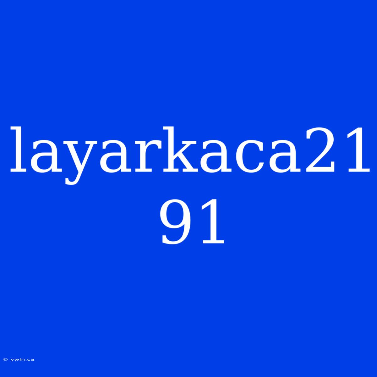 Layarkaca21 91