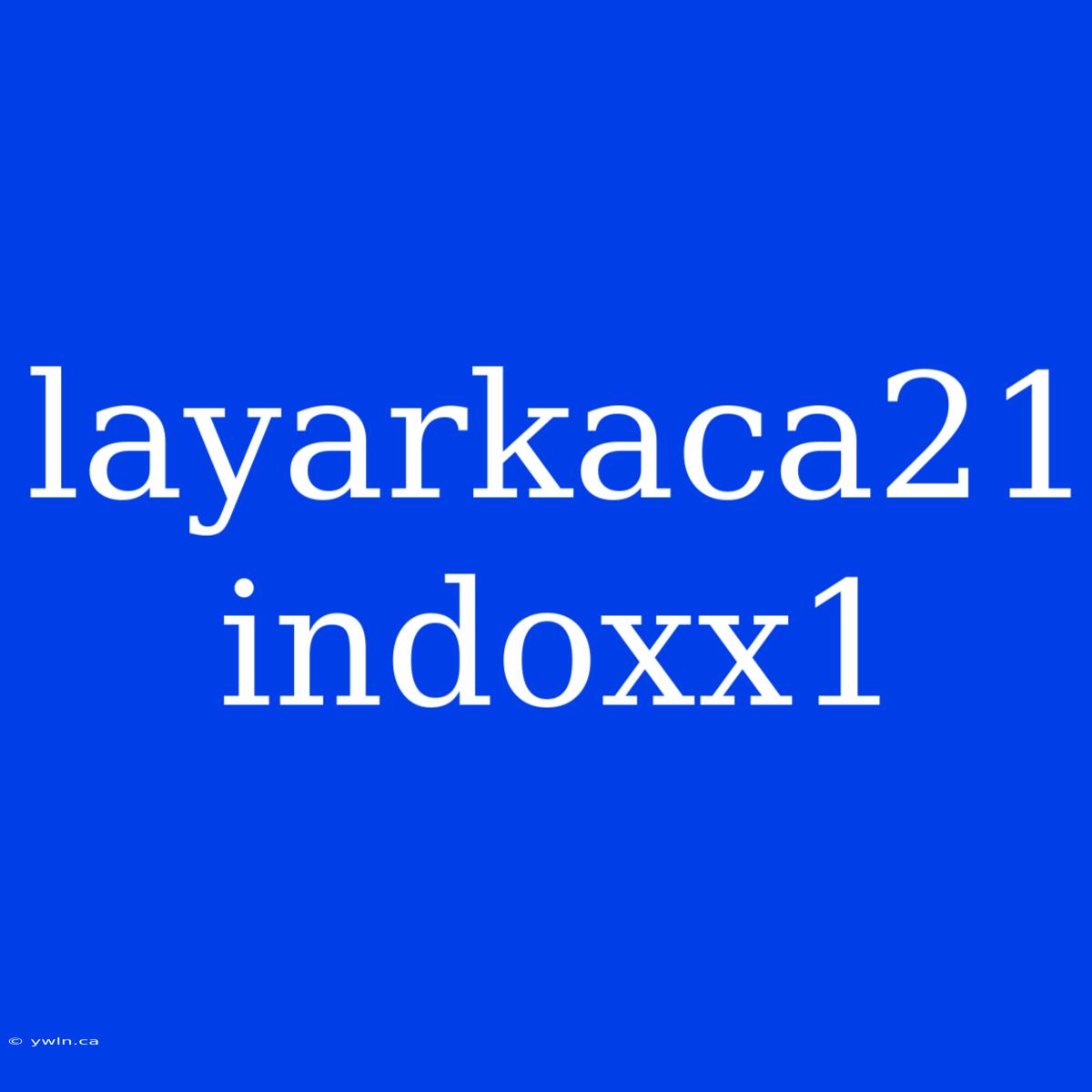 Layarkaca21 Indoxx1