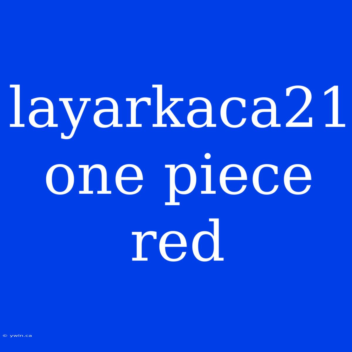 Layarkaca21 One Piece Red