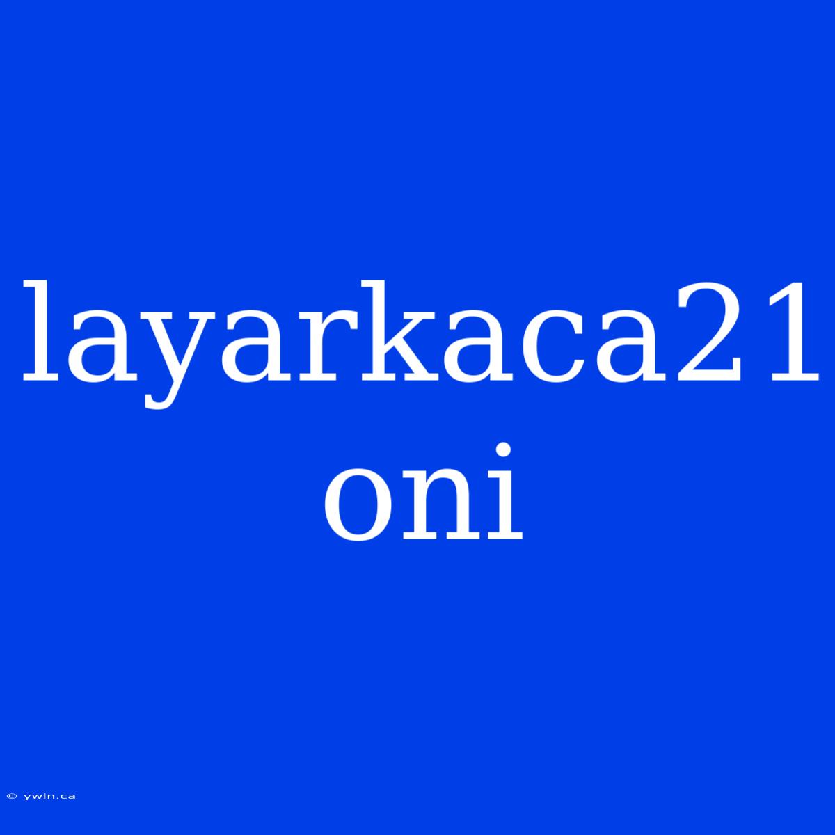 Layarkaca21 Oni