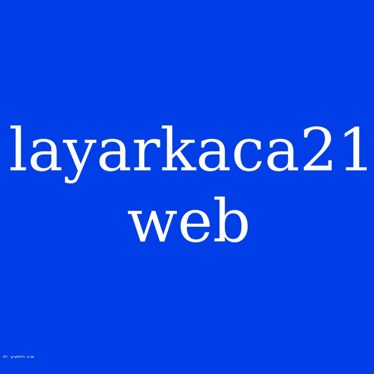 Layarkaca21 Web