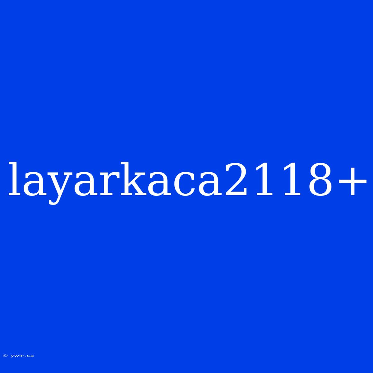 Layarkaca2118+