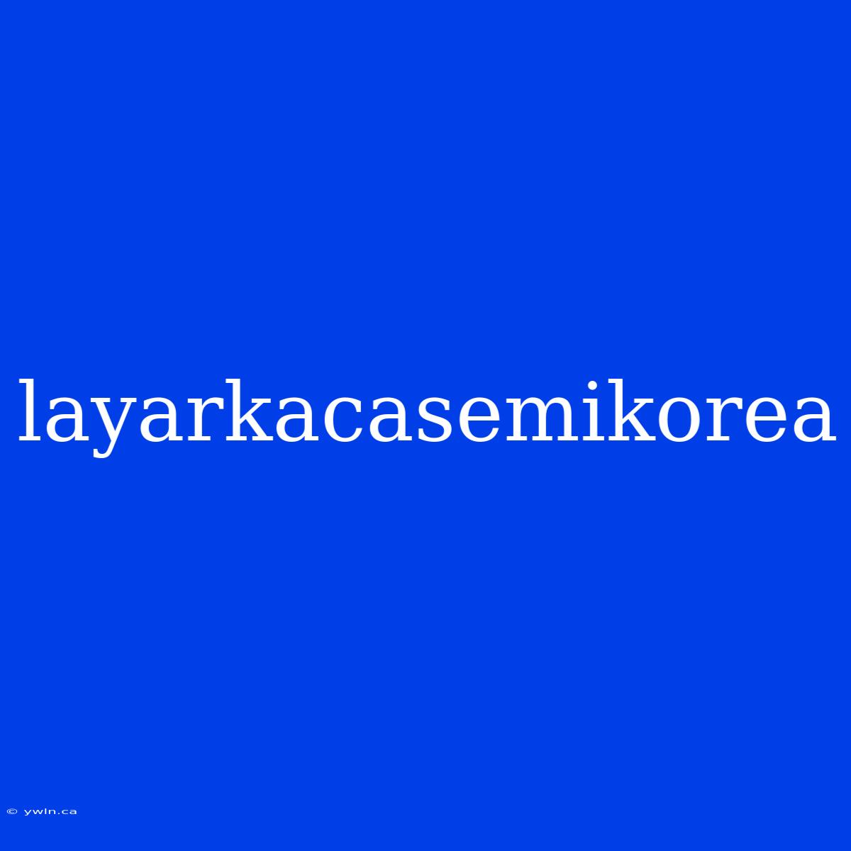 Layarkacasemikorea