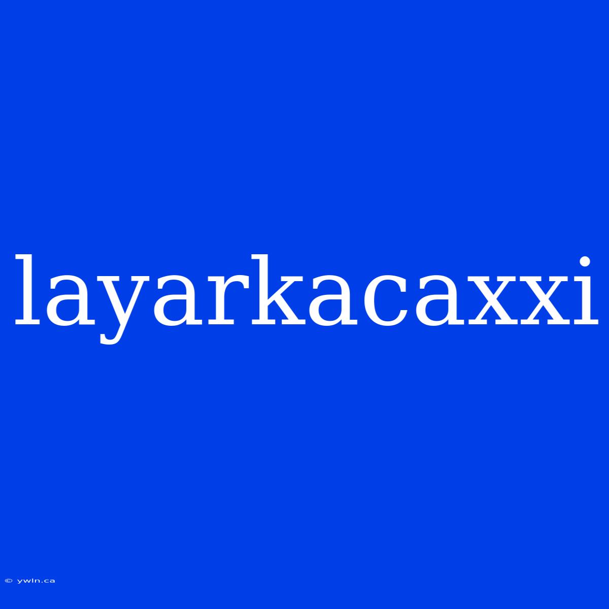 Layarkacaxxi