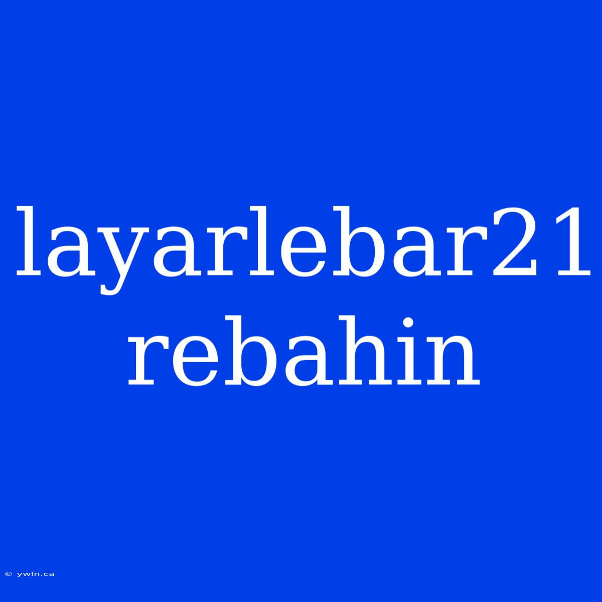 Layarlebar21 Rebahin