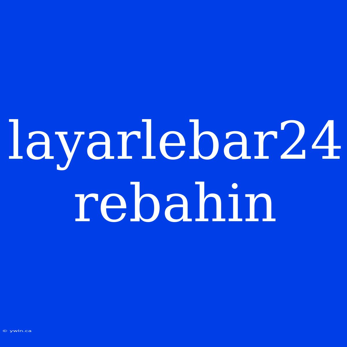 Layarlebar24 Rebahin