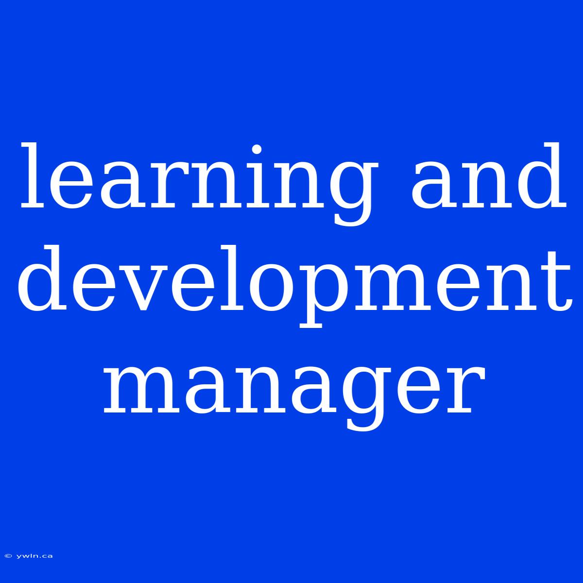 Learning And Development Manager