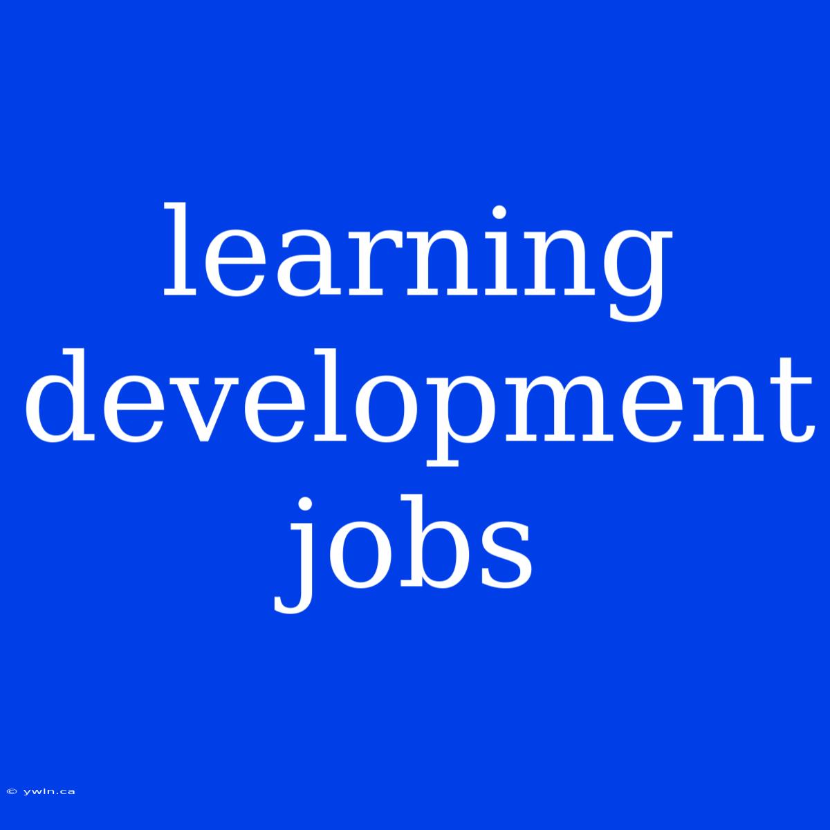 Learning Development Jobs