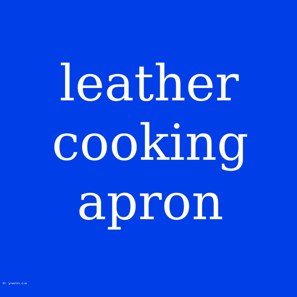 Leather Cooking Apron