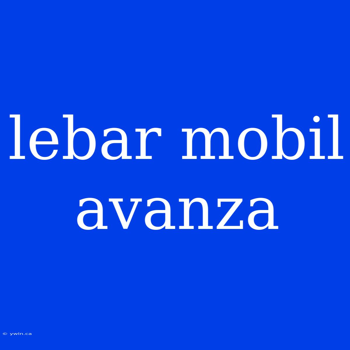 Lebar Mobil Avanza