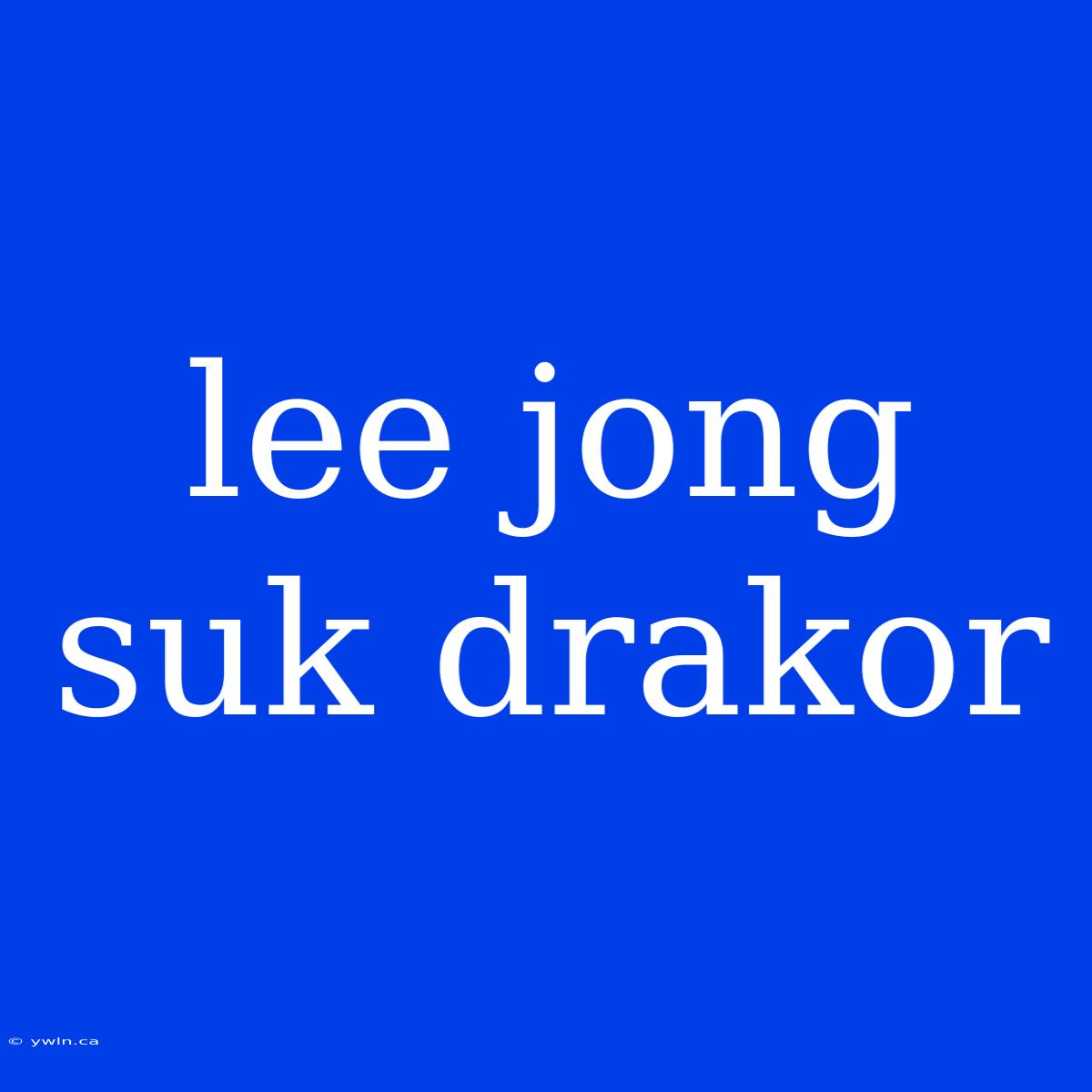 Lee Jong Suk Drakor